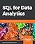 SQL for Data Analytics: Perform fast and efficient data analysis with the power of SQL