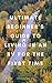 Ultimate Beginner's Guide t...