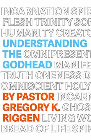 Understanding the Godhead (Understanding Apostolic Doctrine Book 1)