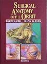 Surgical Anatomy of the Orbit Surgical Anatomy of the Orbit