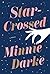 Star-Crossed by Minnie Darke