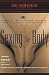 Sexing the Body: Gender Politics and the Construction of Sexuality Book cover for Sexing the Body: Gender Politics and the Construction of Sexuality