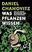 Was Pflanzen wissen by Daniel Chamovitz