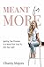 Meant For More: Igniting Your Purpose in a World That Tries to Dim Your Light