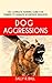 Dog Aggressions: The Comple...