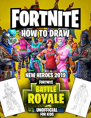 Fortnite For Kids (Unofficial): How To Draw Fortnite 2019 New Heroes