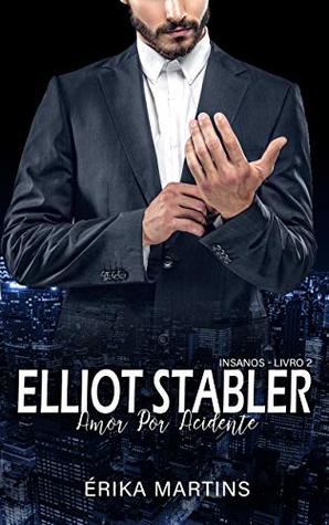 Elliot Stabler - Amor por acidente (Insanos Livro 2) (Portuguese Edition)