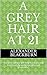 A Grey Hair at 21: The best...