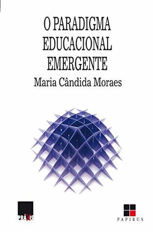 O Paradigma educacional emergente (Práxis) (Portuguese Edition)