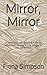 Mirror, Mirror by Fiona Simpson
