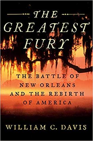 The Greatest Fury: The Battle of New Orleans and the Rebirth of America (Hardcover)
