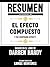 Resumen Extendido De El Efecto Compuesto (The Compund Effect)... by Libros Mentores