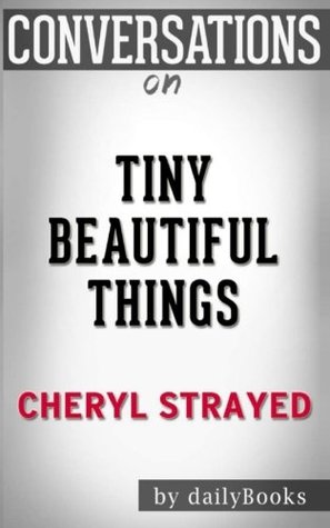 Conversations on Tiny Beautiful Things by Cheryl Strayed (Paperback)