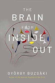 The Brain from Inside Out by György Buzsáki