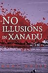 No Illusions in Xanadu (Professor Shantanu Bose #2)