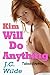 Kim Will Do Anything: Taboo Erotica