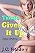 Trixie Gives It Up: Taboo Erotica