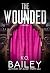 The Wounded by K.O. Bailey