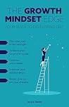 The Growth Mindset Edge: Your Guide to Developing Grit The Growth Mindset Edge: Your Guide to Developing Grit