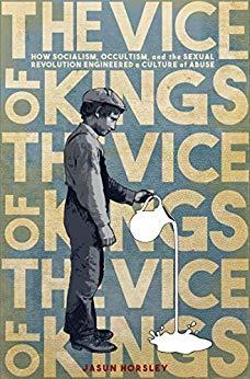 The Vice of Kings: How Socialism, Occultism, and the Sexual Revolution Engineered a Culture of Abuse (Paperback)