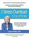 The Stress Overload Solution: A Breakthrough Program that Trains Your Brain for Better Moods, Habits, Relationships, and Productivity