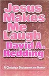 Jesus Makes Me Laugh With Him: A Christian Statement on Humor
