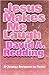 Jesus Makes Me Laugh With Him by David Redding