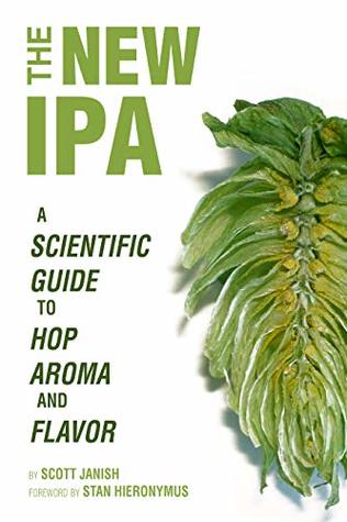 The New IPA: Scientific Guide to Hop Aroma and Flavor (Kindle Edition)
