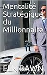 Mentalité Stratégique du Millionnaire (Education financière pour tout le monde t. 4) (French Edition)