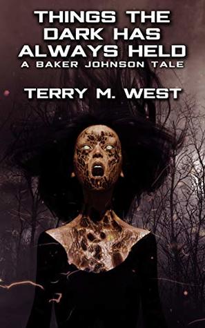 Things the Dark Has Always Held: A Baker Johnson Tale (The Baker Johnson Series Book 4)