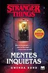 Stranger Things - Mentes Inquietas by Gwenda Bond