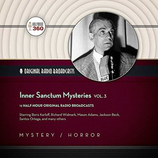 Inner Sanctum Mysteries, Vol. 3 (Hollywood 360 - Classic Radio Collection)