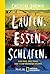 Laufen. Essen. Schlafen.: Eine Frau, drei Trails und 12700 Kilometer Wildnis