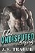The Undisputed Box Set: The Complete Undisputed Series
