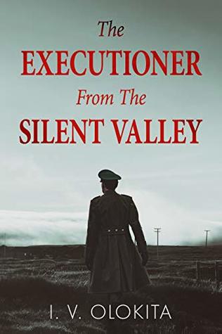 The Executioner From The Silent Valley: A Historical Fiction Novel