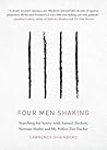 Four Men Shaking: Searching for Sanity with Samuel Beckett, Norman Mailer, and My Perfect Zen Teacher