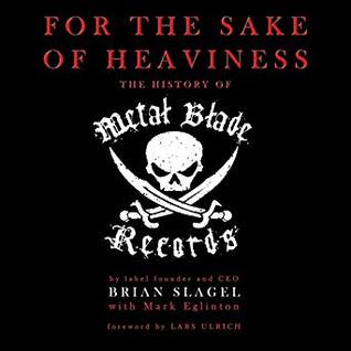 For The Sake of Heaviness: The History of Metal Blade Records