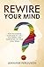 Rewire Your Mind: How To Ch...