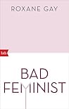 Bad Feminist by Roxane Gay