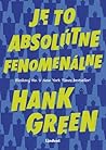 Je to absolútne fenomenálne by Hank Green