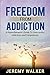 Freedom From Addiction: A H...