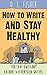 How to Write and Stay Healt...