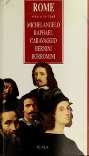 Rome: where to find Michelangelo, Raphael, Caravaggio, Bernini, Borromini (Paperback)