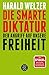 Die smarte Diktatur: Der Angriff auf unsere Freiheit