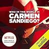 Who in the World Is Carmen Sandiego? by Rebecca Tinker