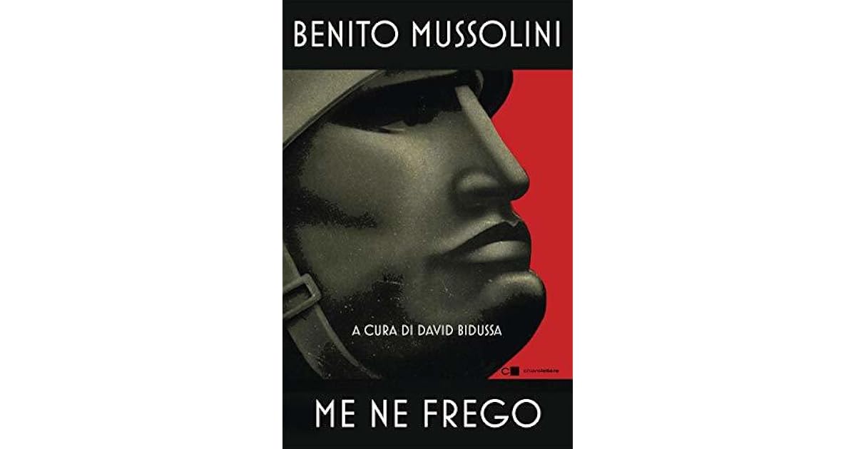 Me ne frego by Benito Mussolini