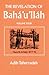 The Revelation of Bahá'u'lláh, Vol. 4: Mazra'ih and Bahjí 1877-92