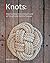 Knots. Step-by-Step Instructional Guide on Tying Knots For Any Purpose
