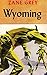 Wyoming by Zane Grey