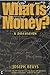 What is Money?: A Discussio...
